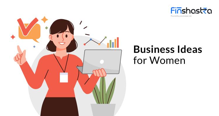 Business Ideas for Women: महिलाएं घर बैठें शुरू कर सकती हैं ये बिज़नेस