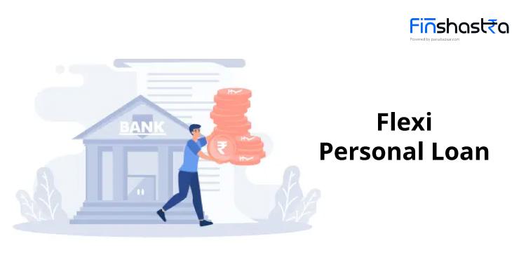 Flexi Personal Loan: जानिए विशेषताएं, लाभ और आवेदन करने का तरीका