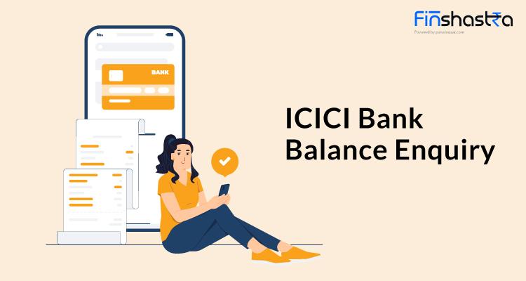 ICICI बैंक अकाउंट बैलेंस चेक करने के लिए ये तरीके अपनाएं