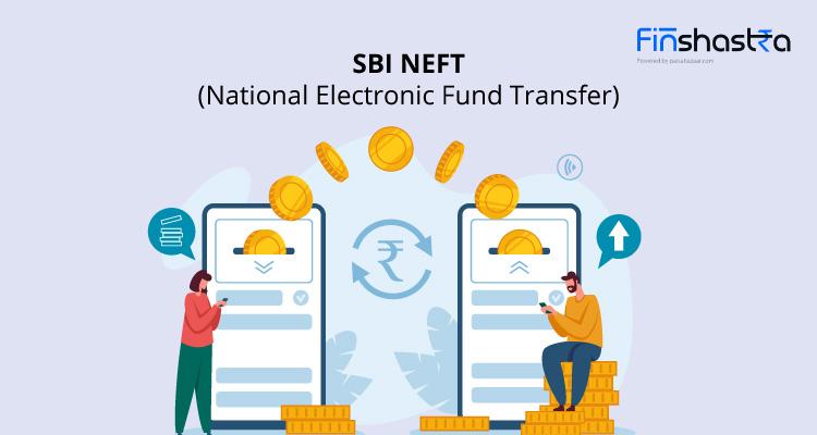 SBI NEFT ट्रांजैक्शन लिमिट, फीस, टाइमिंग और फंड ट्रांसफर के तरीके समेत जानिए सब कुछ