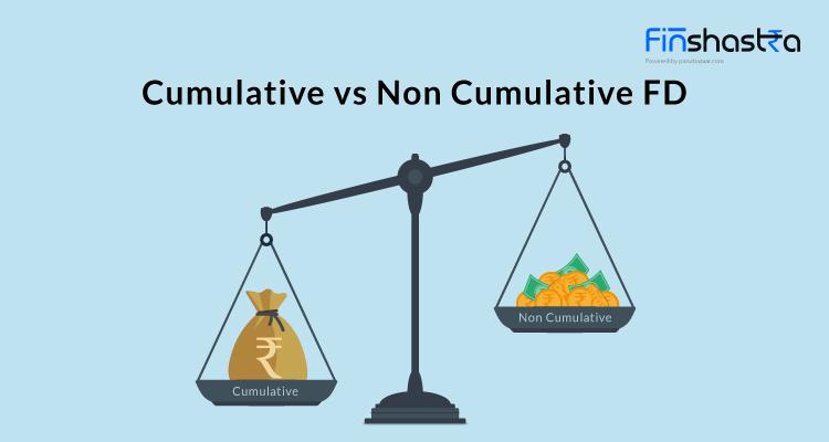 जानें कम्युलेटिव और नॉन-कम्युलेटिव एफडी क्या है और आपके लिए कौन-सा विकल्प है बेहतर